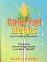 Curing Food Allergies and Common Illnesses 1853981230 Book Cover