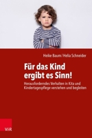 Für Das Kind Ergibt Es Sinn!: Herausforderndes Verhalten in Kita Und Kindertagespflege Verstehen Und Begleiten 352540042X Book Cover
