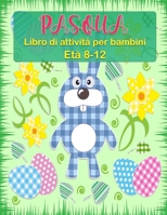 Libro di attività pasquali per bambini dagli 8 ai 12 anni: Pagine di attività pasquali tra cui Sudoku, labirinti e ricerca di lavoro e oltre 20 pagine ... di Pasqua e molte altre! 9189579550 Book Cover