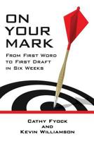 On Your Mark: From First Word to First Draft in Six Weeks 1940745551 Book Cover