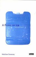 A Picnic on Ice: Selected Poems 1550651633 Book Cover