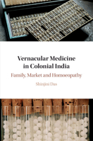 Vernacular Medicine in Colonial India: Family, Market and Homoeopathy 1108430694 Book Cover