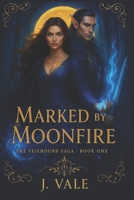 Marked by Moonfire: The Veilbound Saga - Book One B0FLCZKXYK Book Cover