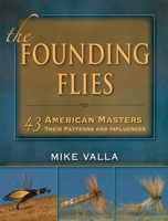 The Founding Flies: 43 American Masters: Their Patterns and Influences 0811708330 Book Cover