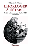 L'horloger à l'établi: Guide pratique du réparateur de montres (French Edition) 2369651725 Book Cover