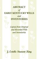 Abstract of Early Kentucky Wills and Inventories, Copied from Original and Recorded Wills and Inventories 0788420038 Book Cover