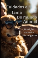 Cuidados e Fama no Mundo Animal”: Nutrição natural inteligente (Portuguese Edition) B0F74HC9PJ Book Cover