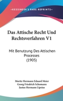 Das Attische Recht Und Rechtsverfahren V1: Mit Benutzung Des Attischen Processes (1905) 116035619X Book Cover