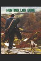 Hunting Log Book: A handy pocket sized book that allows you to track your hunting. 105 pages with room to record the date, location, terrain, weather species, set up and more. 107834857X Book Cover