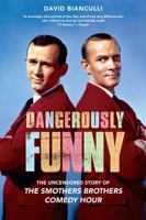 Dangerously Funny: The Uncensored Story of "The Smothers Brothers Comedy Hour" 1439101167 Book Cover