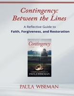 Contingency: Between the Lines: A Reflective Guide to Faith, Forgiveness, and Restoration B0FHFWSCB6 Book Cover