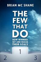 The Few That Do - How Winners Set and Reach Their Goals 0956964206 Book Cover
