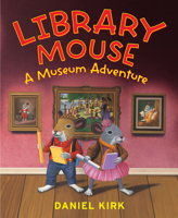 Library Mouse: A Museum Adventure 1419701738 Book Cover
