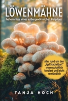 Löwenmähne Geheimnisse eines außergewöhnlichen Heilpilzes Natürliche Kraft für Körper und Gehirn: Alles rund um den „Igel-Stachelbart“ – ... und leicht verständlich (German Edition) B0DYHJCM3D Book Cover