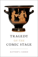 Tragedy on the Comic Stage 0190492074 Book Cover