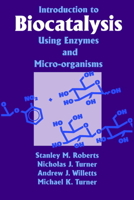 Introduction to Biocatalysis Using Enzymes and Microorganisms 0521436850 Book Cover