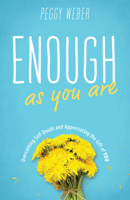 Enough as You Are: Overcoming Self-Doubt and Appreciating the Gift of You 0829447091 Book Cover