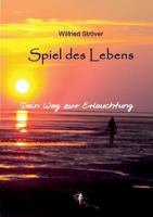 Spiel des Lebens: Dein Weg zur Erleuchtung 3744836029 Book Cover