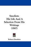 Smollett: His Life And A Selection From His Writings 1104656264 Book Cover