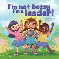 I'm Not Bossy, I'm a Leader! B0F7L61BR5 Book Cover