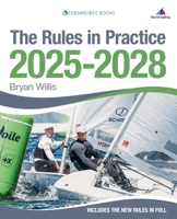 The Rules in Practice 2025-2028: The Guide to the Rules of Sailing Around the Racecourse 1912621738 Book Cover