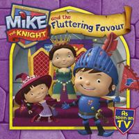 Mike the Knight and the Fluttering Favour 0857075888 Book Cover