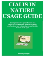CIALIS IN NATURE USAGE: A comprehensive guide to safe and effective cialis use for treating erectile dysfunction and enhancing sexual health in men of all ages B0FLVKXCK3 Book Cover