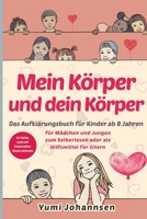 Mein Körper und dein Körper: Das Aufklärungsbuch für Kinder ab 8 Jahren - Mädchen und Jungen erleben eine spannende Zeit (in Farbe, mit liebevollen Illustrationen) B09BDVRKL9 Book Cover