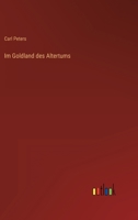 Im Goldland Des Altertums; Forschungen Zwischen Zambesi Und Sabi 1172164665 Book Cover