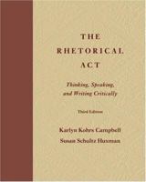 The Rhetorical Act: Thinking, Speaking and Writing Critically 0495091723 Book Cover