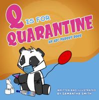 Q is for Quarantine: An A-to-Z picture parody of pandemic actives… starring Sad Panda! 1953323022 Book Cover