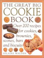 Great Big Cookie Book: The Ultimate Book of Cookies, Brownies, Bars and Biscuits 184038395X Book Cover