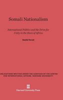 Somali Nationalism: International Politics and the Drive for Unity in the Horn of Africa 0674594355 Book Cover