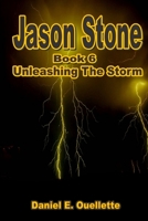 Jason Stone (Book 6) Unleashing the Storm 1105890597 Book Cover