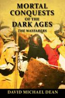 Mortal Conquests of the Dark Ages: The Wayfarers 1432771434 Book Cover