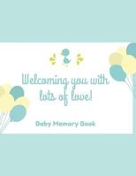 Welcoming You With Lots Of Love! Baby Memory Book: Baby Keepsake Book 1794435344 Book Cover