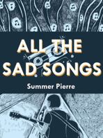 All the Sad Songs 1940398762 Book Cover