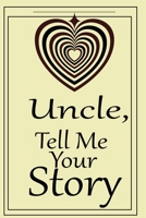 uncle, tell me your story: A guided journal to tell me your memories,keepsake questions.This is a great gift to Dad,grandpa,granddad,father and uncle from family members, grandchildren life Birthday 1675388008 Book Cover