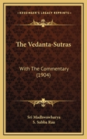 The Vedanta-Sutras: With The Commentary 1166320162 Book Cover