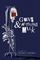 Guns and Almond Milk: A Novel 1623711053 Book Cover