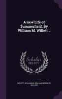 A New Life of Summerfield. by William M. Willett .. 1172149526 Book Cover
