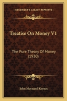 Treatise On Money V1: The Pure Theory Of Money 1169830293 Book Cover