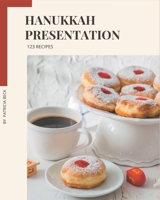 123 Hanukkah Presentation Recipes: A Hanukkah Presentation Cookbook from the Heart! B08FP9Z4KV Book Cover