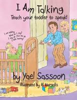 I Am Talking: Teach Your Toddler to Speak 1483906264 Book Cover