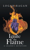 Ignite the Flame: A Leader's Devotion 1664232443 Book Cover