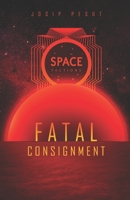 Space Factions - Fatal Consignment B08KTT1GKX Book Cover