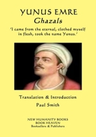YUNUS EMRE - Ghazals: ?I came from the eternal, clothed myself in flesh, took the name Yunus.? 1720831742 Book Cover