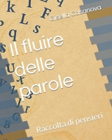 Il fluire delle parole: Raccolta di pensieri (Italian Edition) B0FRFVJ322 Book Cover