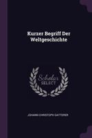 Kurzer Begriff Der Weltgeschichte 137839884X Book Cover