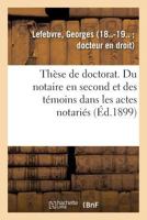 Thèse de doctorat. Du notaire en second et des témoins dans les actes notariés 2019321203 Book Cover